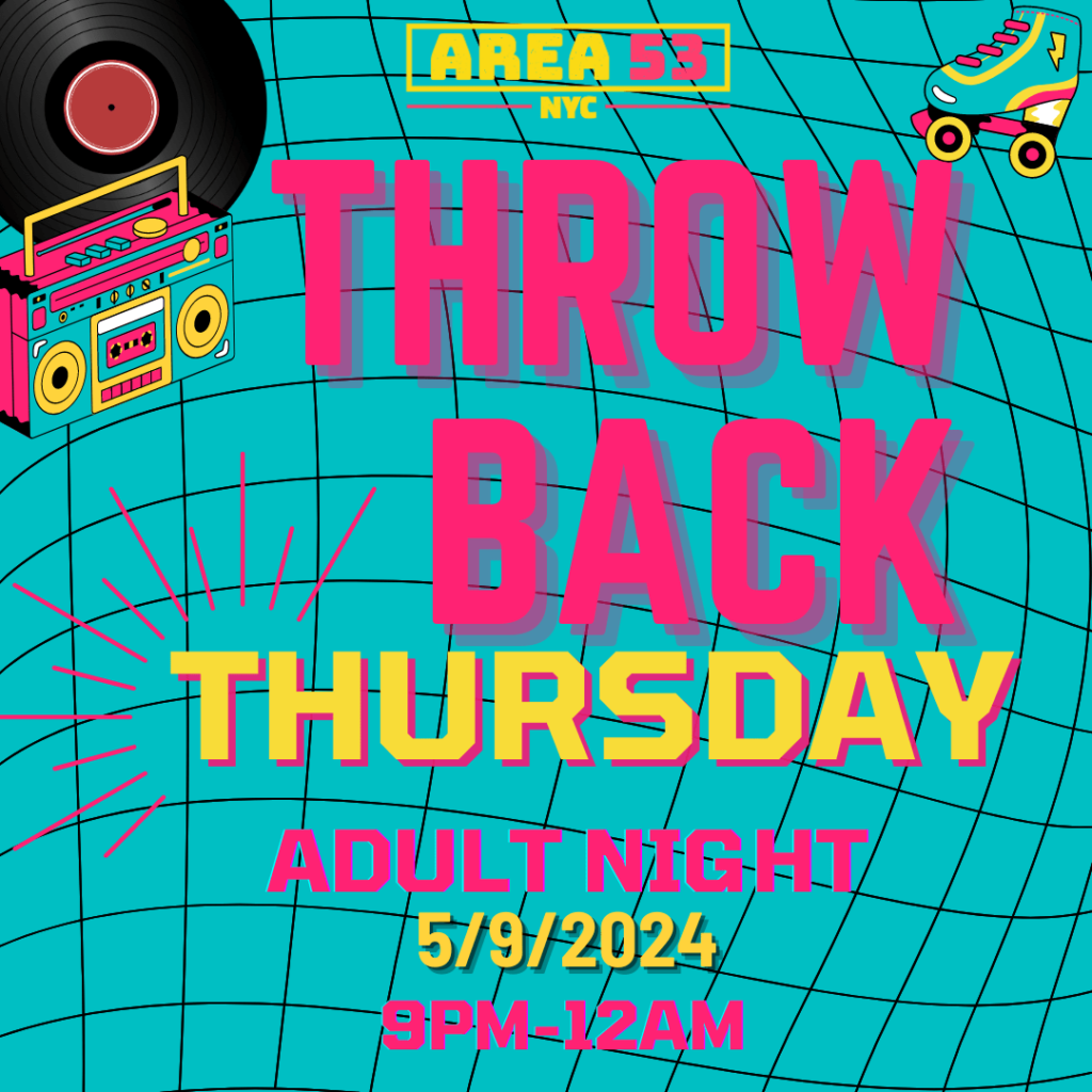 Throw Back Thursday. Adult Night! May 9th! 9pm to midnight! 