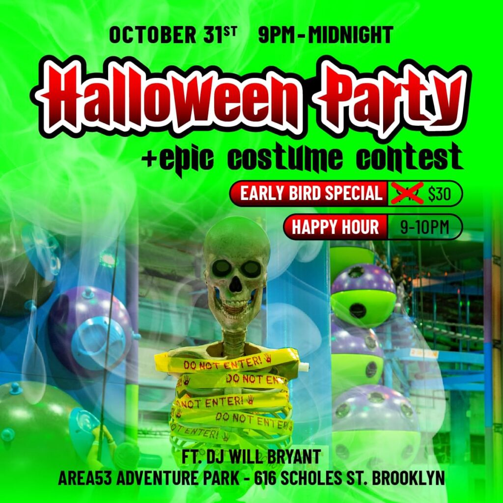 October 31st from 9PM-Midnight! Join us for a halloween party and epic costume contest. Early bird special just $30 while supplies last. Happy hour from 9-10pm. Featuring DJ will bryant at our area 53 adventure park at 616 scholes st. Book now! 