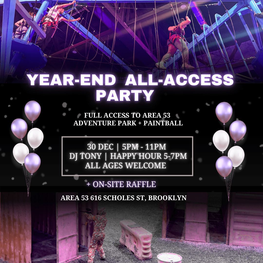 Year-End All-Access Party! Full Access to Area 53 Adventure Park & Paintball. 30 December, 5pm-11pm.. FT DJ Tony & Happy hour 5-7pm. All Ages Welcome. Plus on-site raffle. Area 53 616 Scholes Street. Book Your Tickets Now!