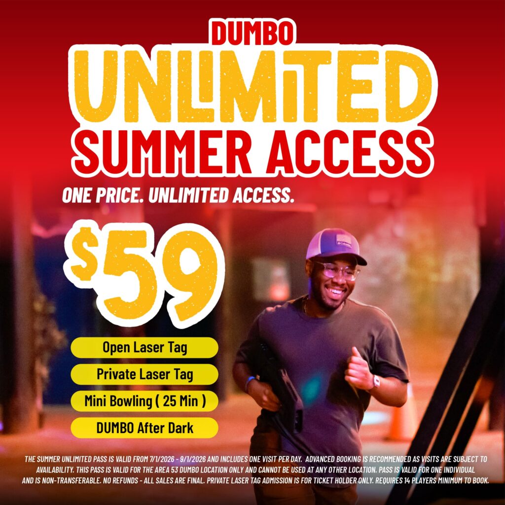 Dumbo Unlimited Summer Access! One price! Unlimited access! Just $59. Includes open laser tag, private laser tag, mini bowling ( 25 min ) & Dumbo after dark. THE SUMMER UNLIMITED PASS IS VALID FROM 7/1/2026 - 9/1/2026 AND INCLUDES ONE VISIT PER DAY. ADVANCED BOOKING IS RECOMMENDED AS VISITS ARE SUBJECT TO AVAILABILITY. THIS PASS IS VALID FOR THE AREA 53 DUMBO LOCATION ONLY AND CANNOT BE USED AT ANY OTHER LOCATION. PASS IS VALID FOR ONE INDIVIDUAL AND IS NON-TRANSFERABLE. NO REFUNDS - ALL SALES ARE FINAL. PRIVATE LASER TAG ADMISSION IS FOR TICKET HOLDER ONLY. REQUIRES 14 PLAYERS MINIMUM TO BOOK.